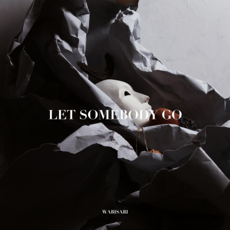 Let Somebody Go | Boomplay Music