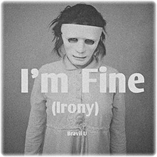 I'm Fine (Irony) lyrics | Boomplay Music