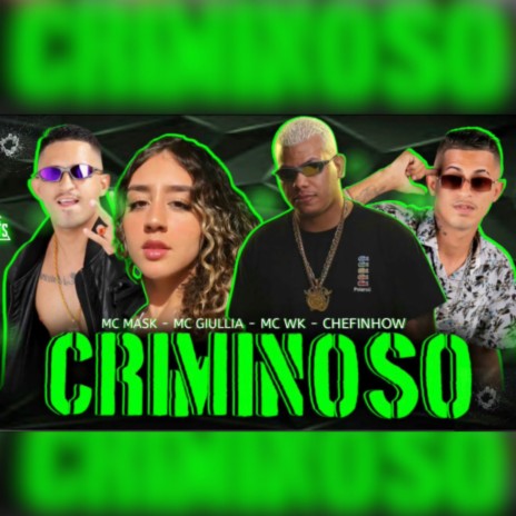 Criminoso ft. MC WK, MC Mask Ta Pesado & Mc Giullia | Boomplay Music