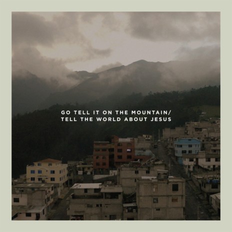 Go Tell It on the Mountain / Tell the World About Jesus (feat. Tobin Shoemate & Joanne Shoemate) | Boomplay Music