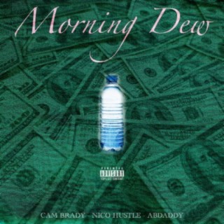 Morning Dew (feat. Cam Brady & Abdaddy)