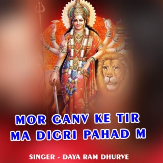 Mor Ganv Ke Tir Ma Digri Pahad M