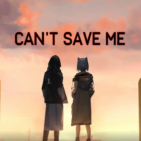 Can't Save Me | Boomplay Music