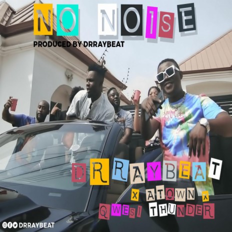 No Noise ft. Atown & QwesiThunder | Boomplay Music