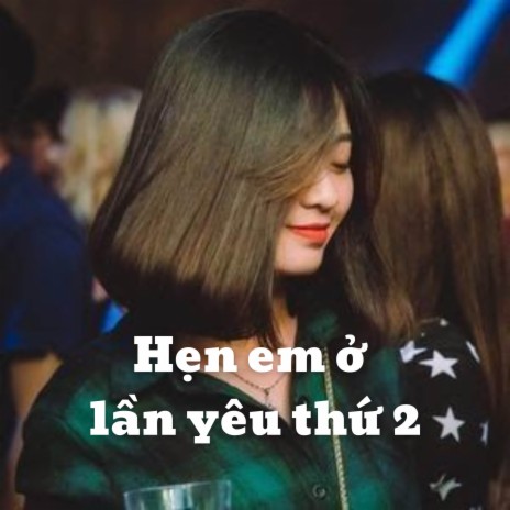 Beat Hẹn Em Ở Lần Yêu Thứ 2 (Remix)