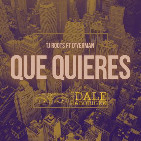 Que quieres ft. D' Yerman | Boomplay Music