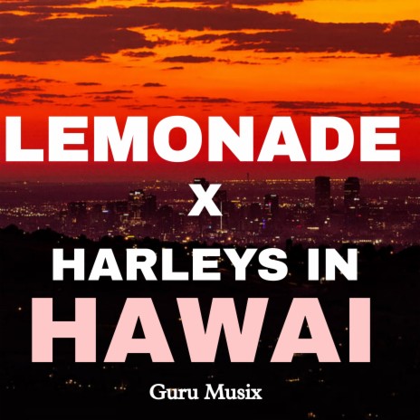 Lemonade X Harleys In Hawai | Boomplay Music