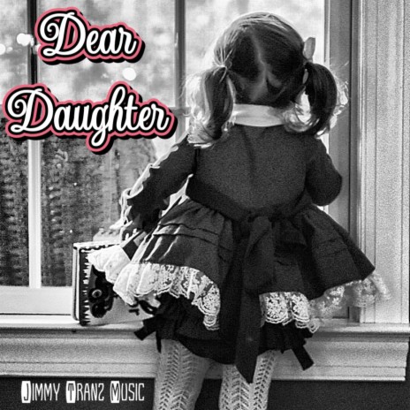 Dear Daughter | Boomplay Music