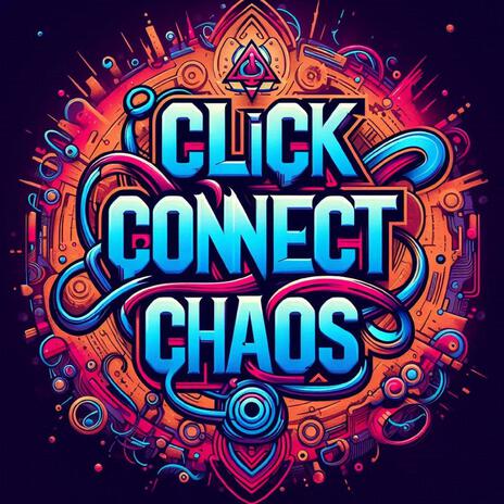 Click Connect Chaos | Boomplay Music