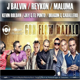 Con Flow Mátalo ft. Dragon & Caballero, Jay y el Punto, Kevin Roldan, Maluma & Reykon lyrics | Boomplay Music