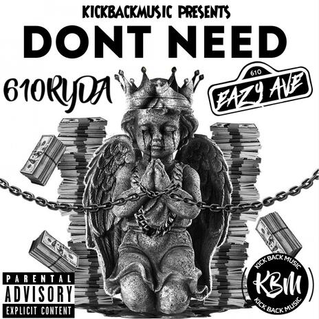 Dont Need ft. 610 RYDA & EAZY AVE | Boomplay Music