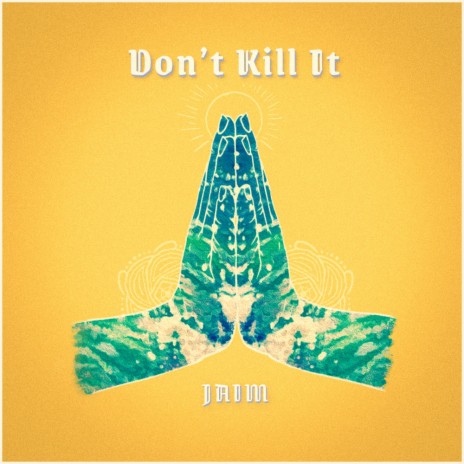 Don't Kill It | Boomplay Music