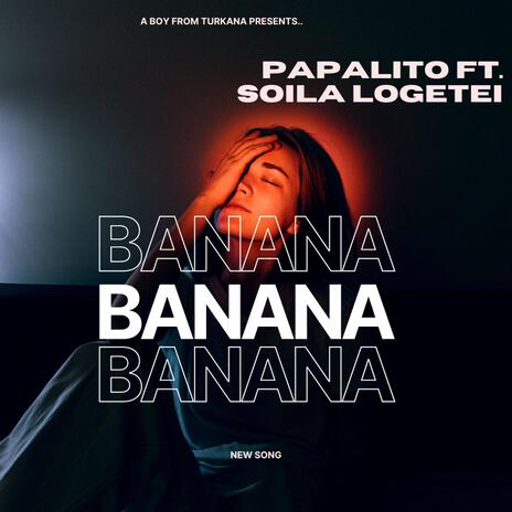 Banana ft. Soila logetei | Boomplay Music