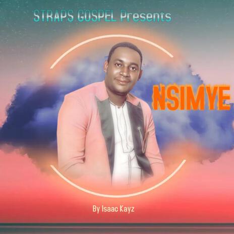 Nsimye ft. Isaac Kayz | Boomplay Music