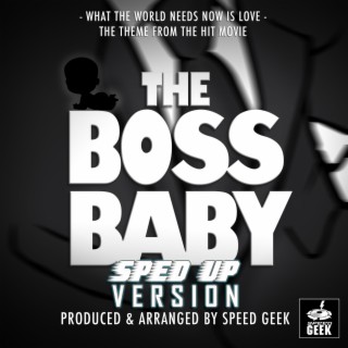 What The World Needs Now Is Love (From The Boss Baby) (Sped-Up Version)