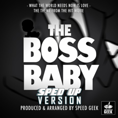What The World Needs Now Is Love (From The Boss Baby) (Sped-Up Version) | Boomplay Music