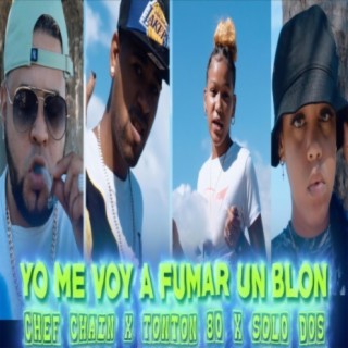 Yo Me Voy a Fumar Un Blon (feat. Chef Chain)