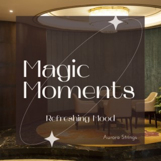 Magic Moments - Refreshing Mood