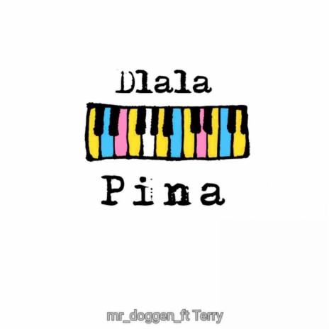 Dlala Pina ft. Terry | Boomplay Music