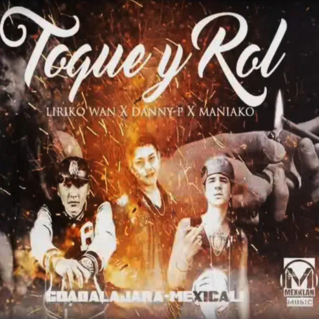 Toque Y Rol ft. Danny P & Maniako | Boomplay Music