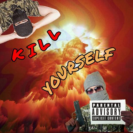 Kill Yourself | Boomplay Music