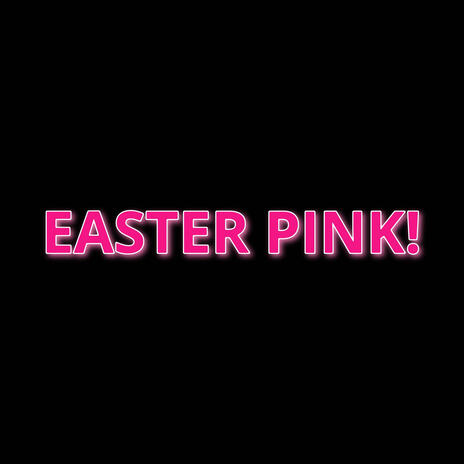 Easter Pink!(OG) | Boomplay Music