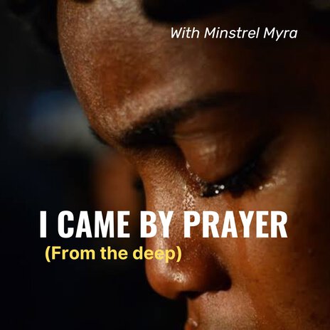 I Came by Prayer (From the Deep) | Boomplay Music