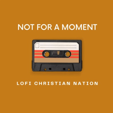 Not for a moment | Boomplay Music