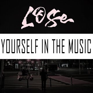 Lose Yourself in the Music