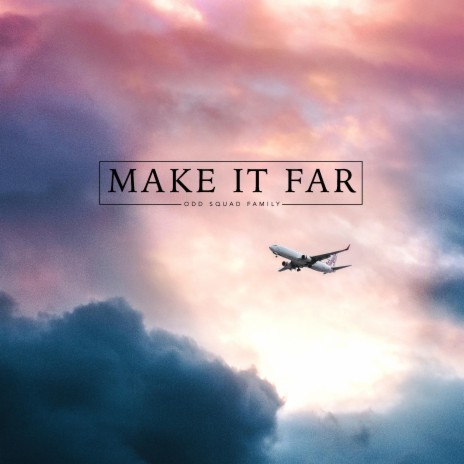 Make it Far 🅴 | Boomplay Music