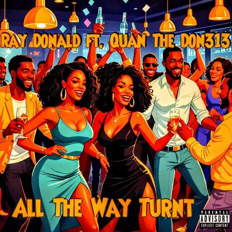 all the way turnt ft. Quan the Don313 | Boomplay Music