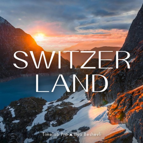 Switzerland (Timelab Pro Original Motion Picture Soundtrack) ft. Ilya Beshevli