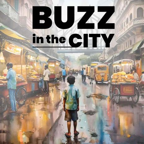 Buzz in the City | Boomplay Music