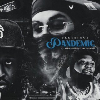 PANDEMIC (feat. ALLBLACK, Blessings, Nef The Pharaoh & Cal-A) (feat. ALLBLACK, Nef The Pharaoh & Cal-A)