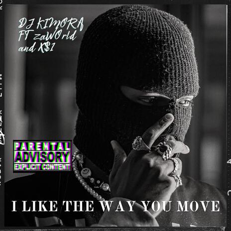 I Like The Way You Move ft. zaWOrld & X$1 | Boomplay Music