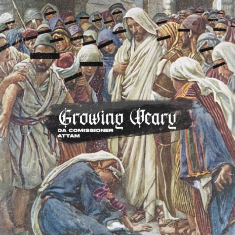 Growing Weary ft. ATTAM | Boomplay Music