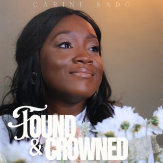 Found & Crowned