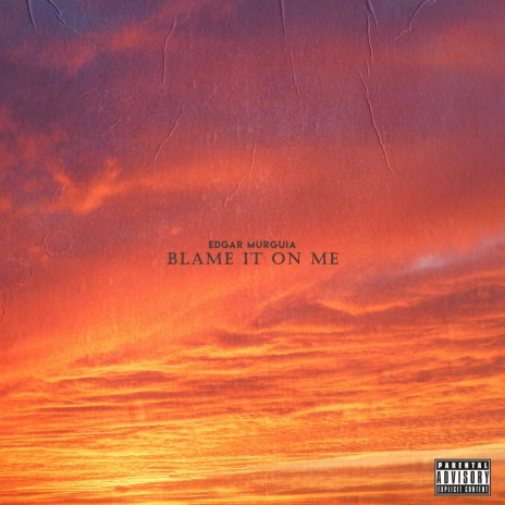 Blame it on me | Boomplay Music