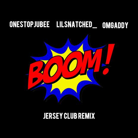 Boom (Jersey Club) ft. OmgAddy & Lilsnatched_ | Boomplay Music