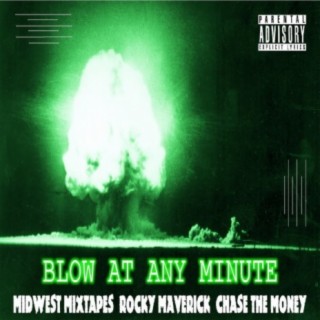 Blow at Any Minute (feat. Chasethemoney)