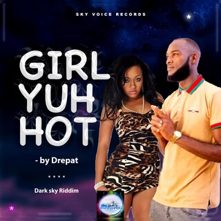 Girl Yuh Hot (Dark Sky Riddim)