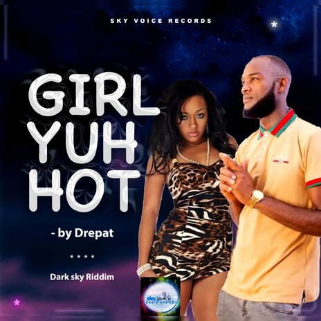 Girl Yuh Hot (Dark Sky Riddim) | Boomplay Music