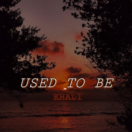 USED TO BE | Boomplay Music