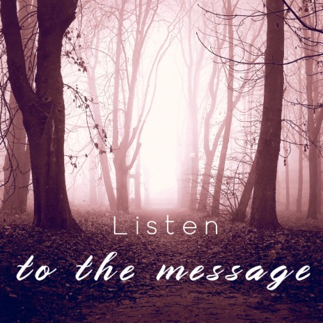 Listen to the message | Boomplay Music