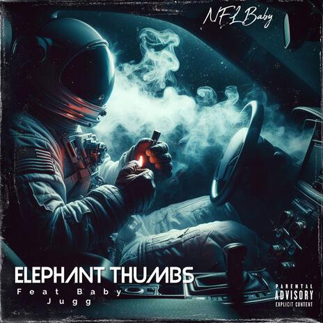 Elephant Thumbs ft. Baby Jugg | Boomplay Music