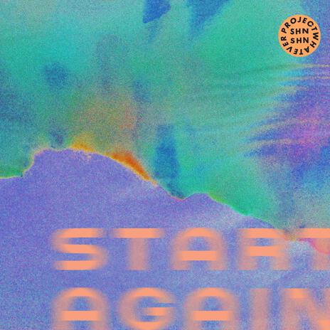 start again ft. Shn Shn | Boomplay Music