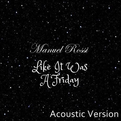 Like it was a Friday (Acoustic Version) | Boomplay Music