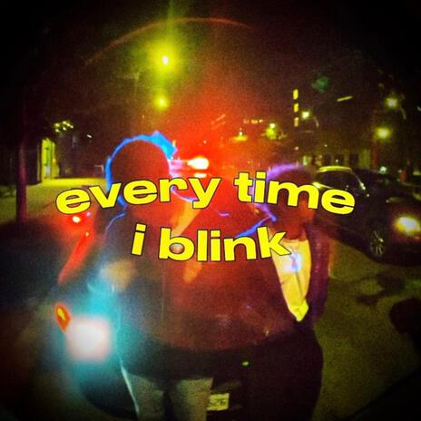 every time i blink ft. DEEVIUS | Boomplay Music