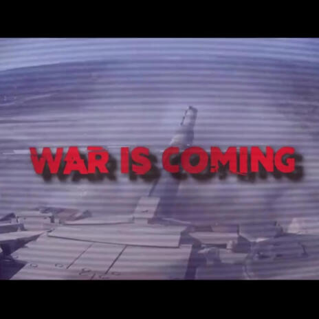 War Is Coming | Boomplay Music