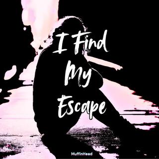 I Find My Escape